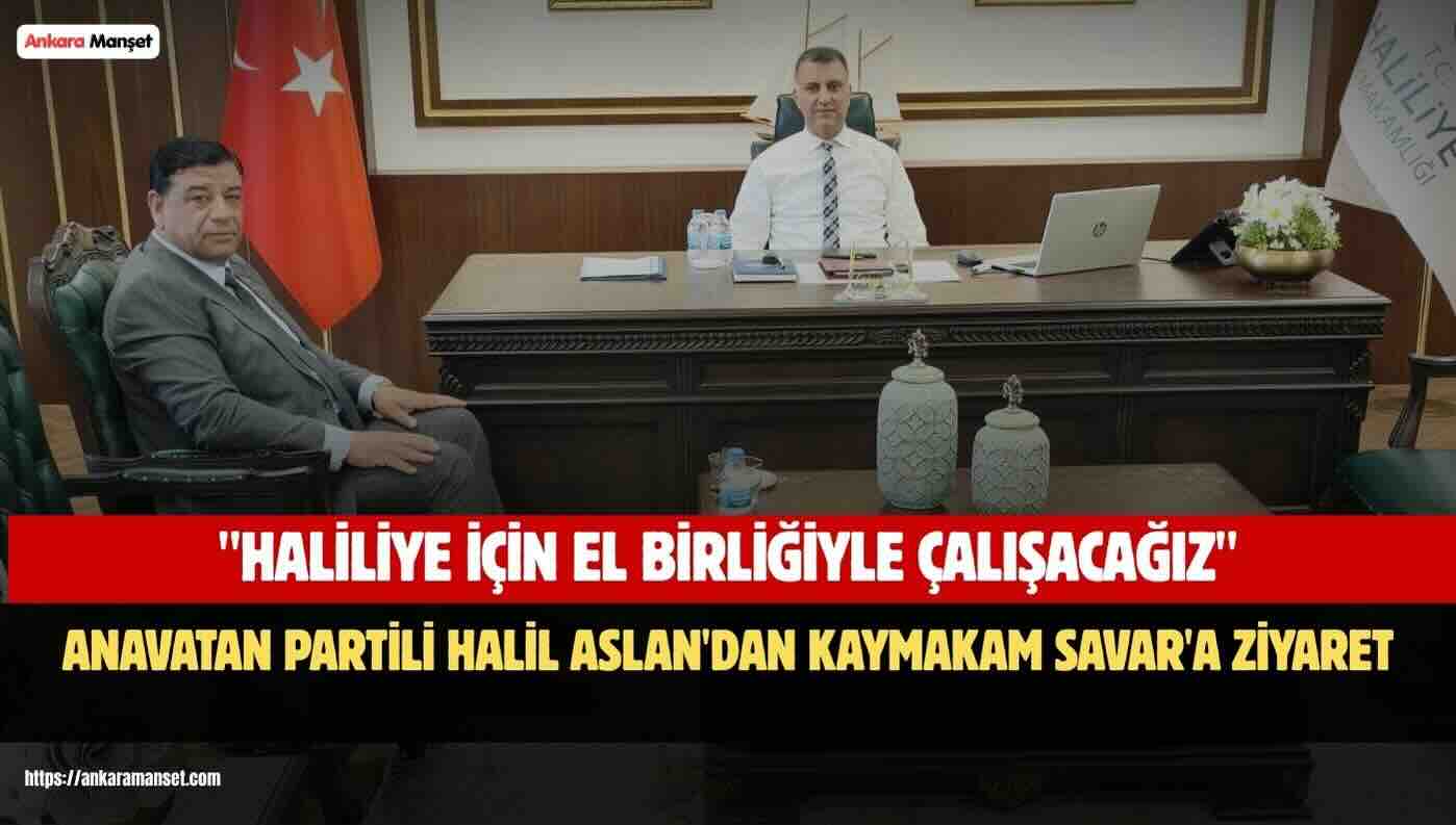 Halil Aslan: Haliliye Kaymakamı Erkan Savar’a Çalışmalarında Başarılar Diliyoruz