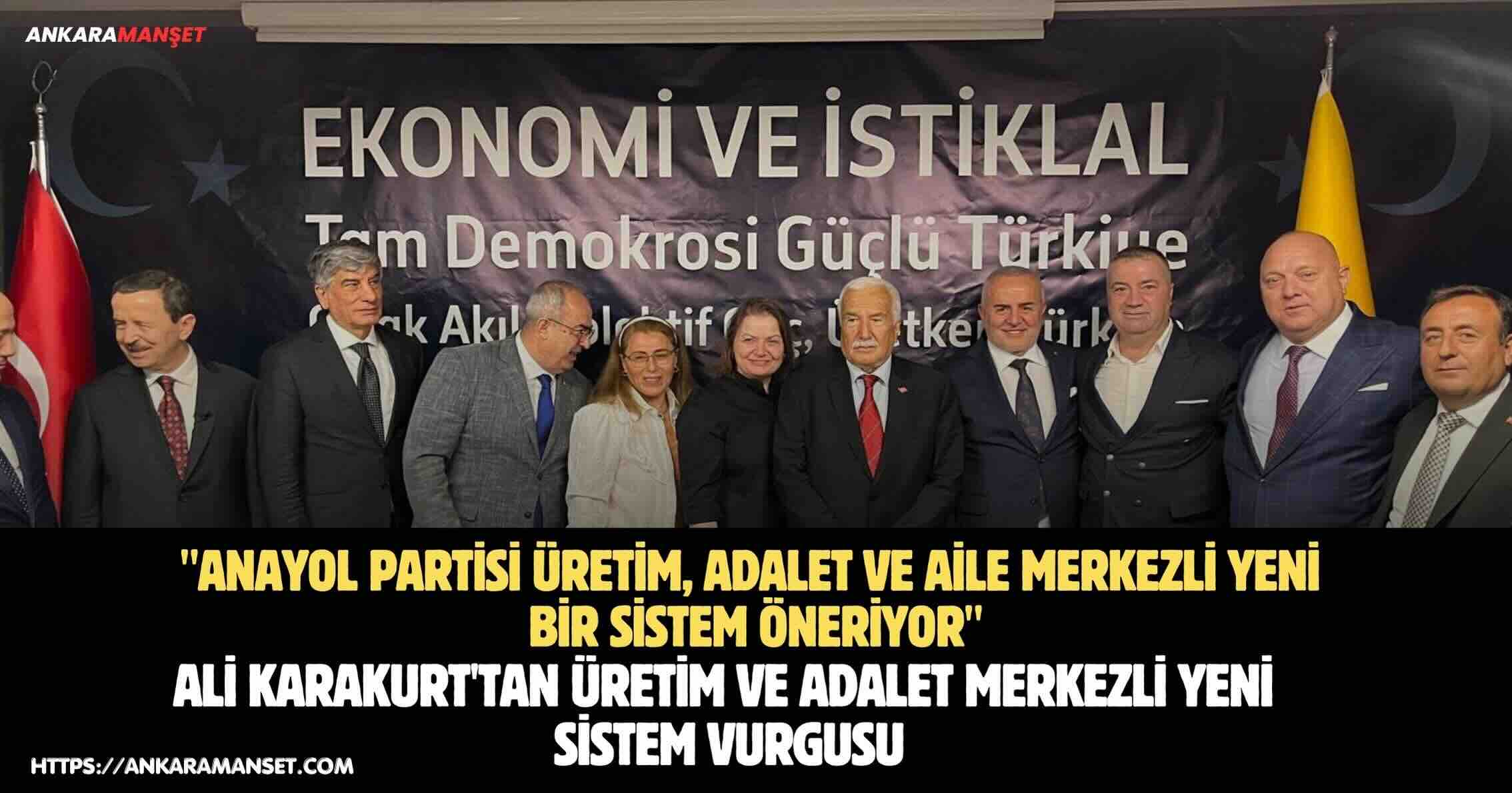 Ali Karakurt: Anayol Partisi Üretim, Adalet Ve Aile Merkezli Yeni Bir Sistem Öneriyor