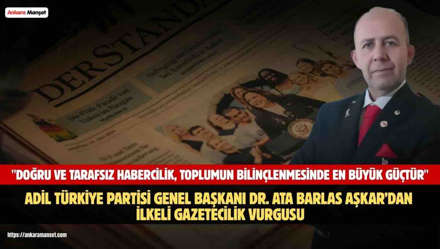 Ata Barlas Aşkar: “Doğru ve Tarafsız Habercilik, Toplumun Bilinçlenmesinde En Büyük Güçtür”