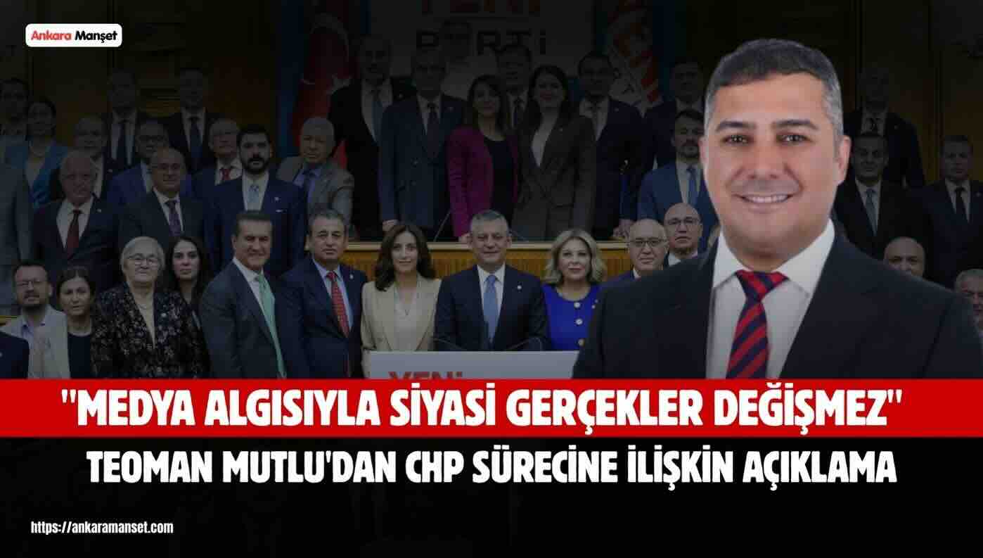 Teoman Mutlu: Yeni Parti Kurulunca Geçmişe Dair Soru İşaretleri Ortadan Kalkmaz