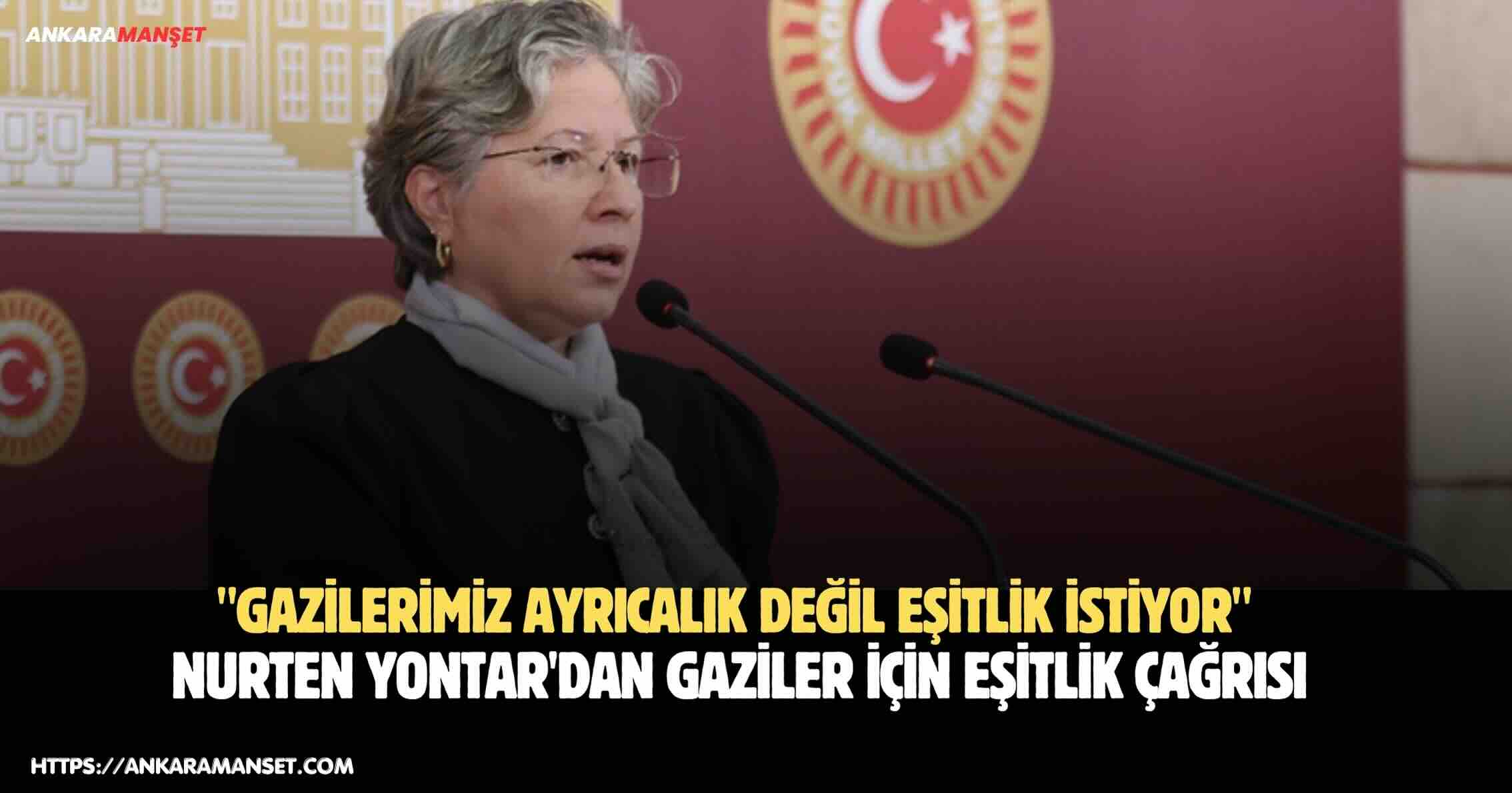 Milletvekili Nurten Yontar Gazilerin Eşit Hak Talebini Meclis Gündemine Taşıdı