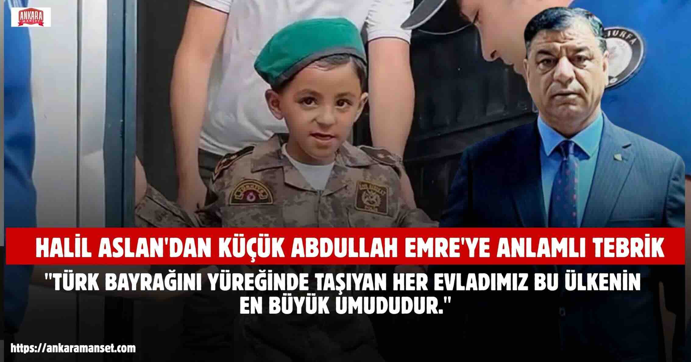 Halil Aslan: Küçük Abdullah Emre’nin Bayrak Sevgisi Şanlıurfa’nın Gururu Oldu