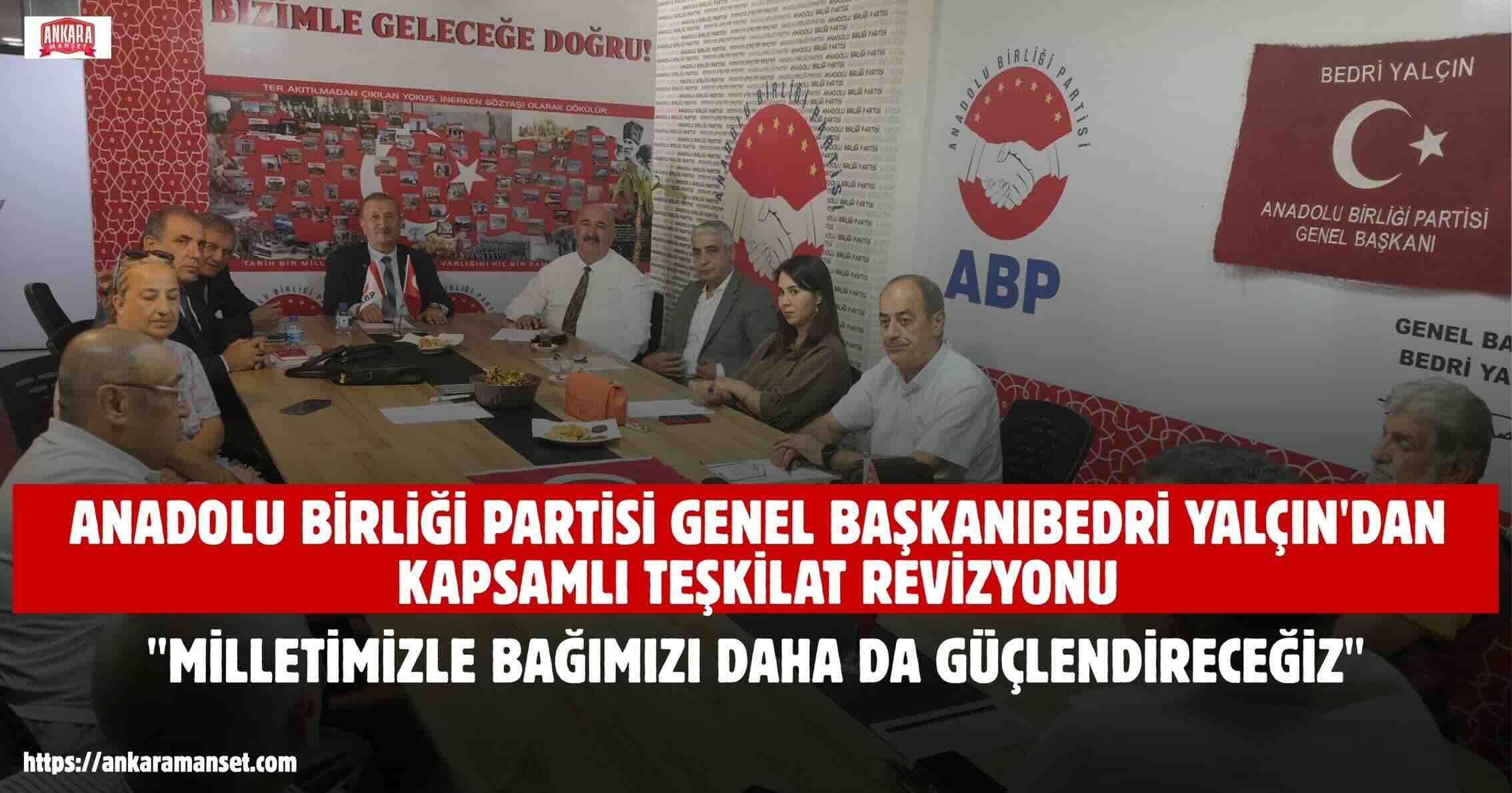 Bedri Yalçın: Anadolu Birliği Partisi’nde Yeni Dönemi Güçlü Kadrolarla Başlatıyoruz