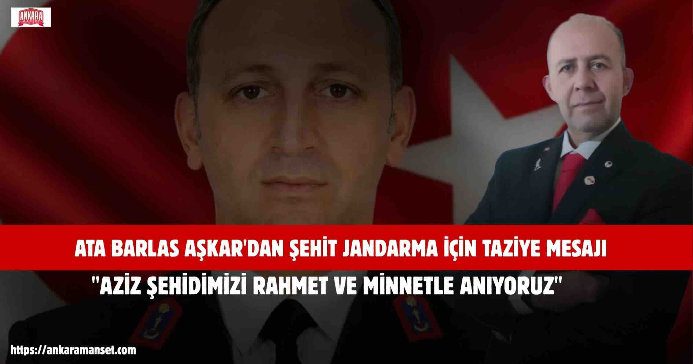 Adil Türkiye Partisi Genel Başkanı Dr. Ata Barlas Aşkar’dan Şehit Jandarma İçin Taziye Mesajı