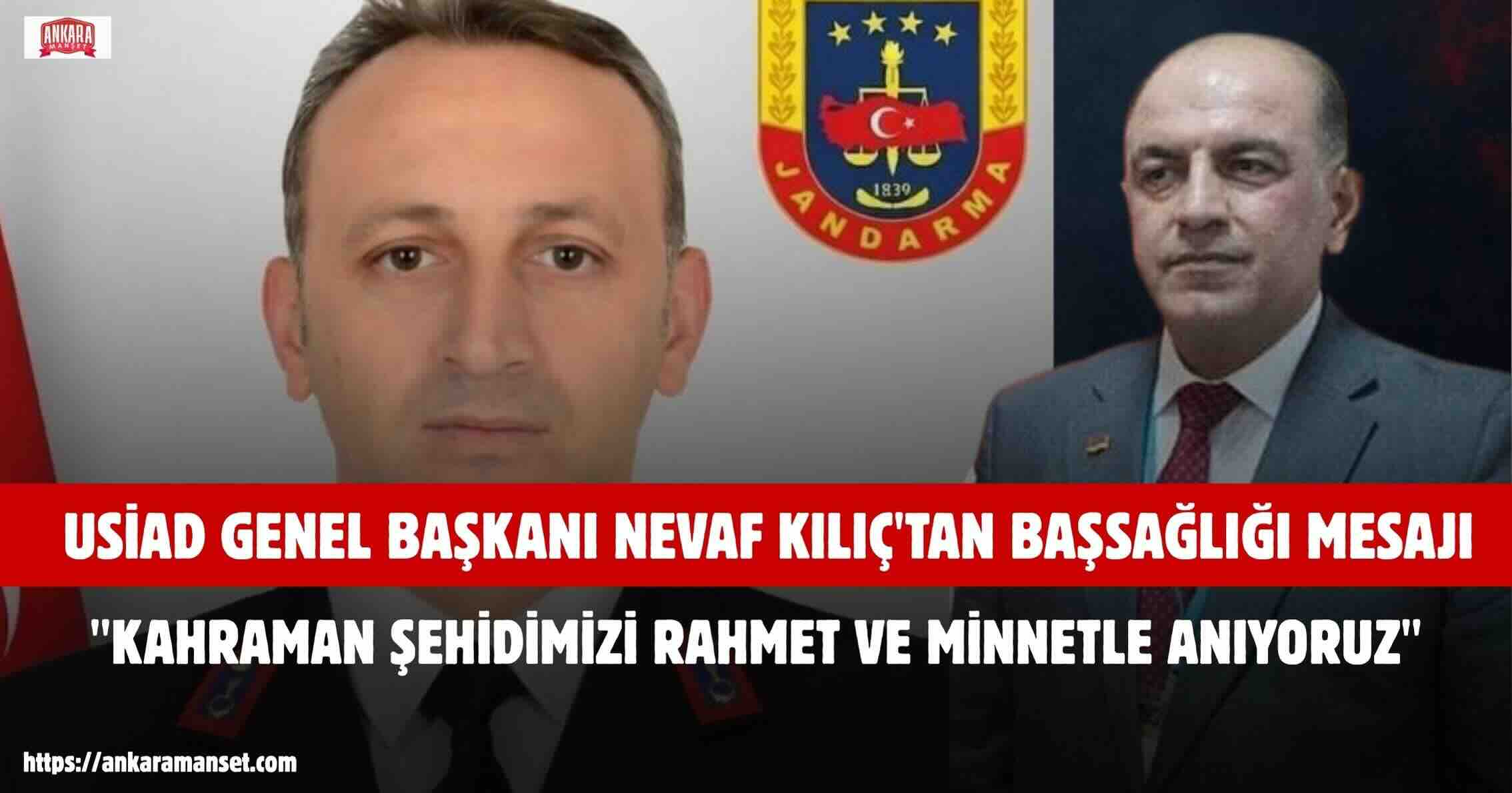 USİAD Genel Başkanı Nevaf Kılıç’tan Şehit Jandarma İçin Taziye Mesajı