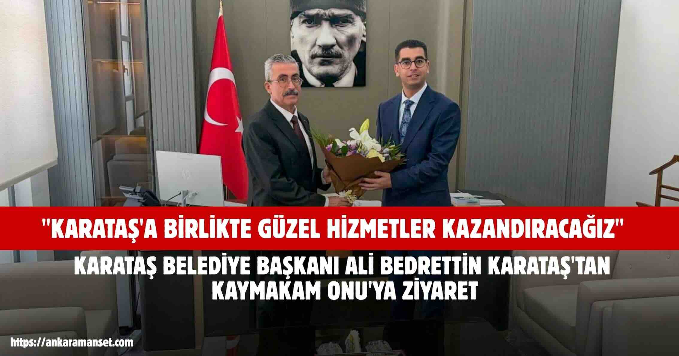 Ali Bedrettin Karataş: Kaymakam Ozan Onu’ya Yeni Görevinde Başarılar Diliyoruz