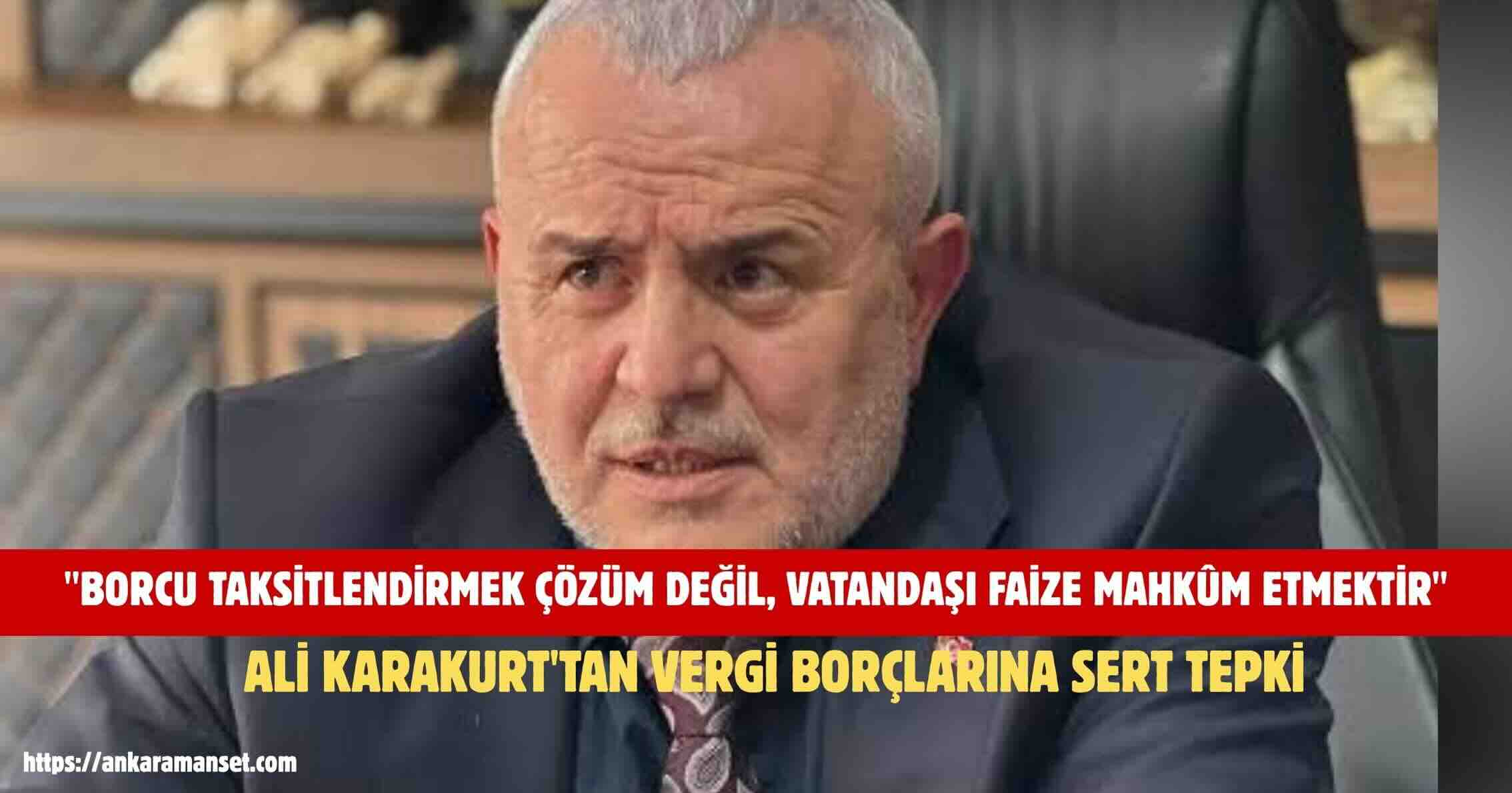 Ali Karakurt: Borcu Taksitlendirmek Çözüm Değil Vatandaşı Faize Mahkûm Etmektir