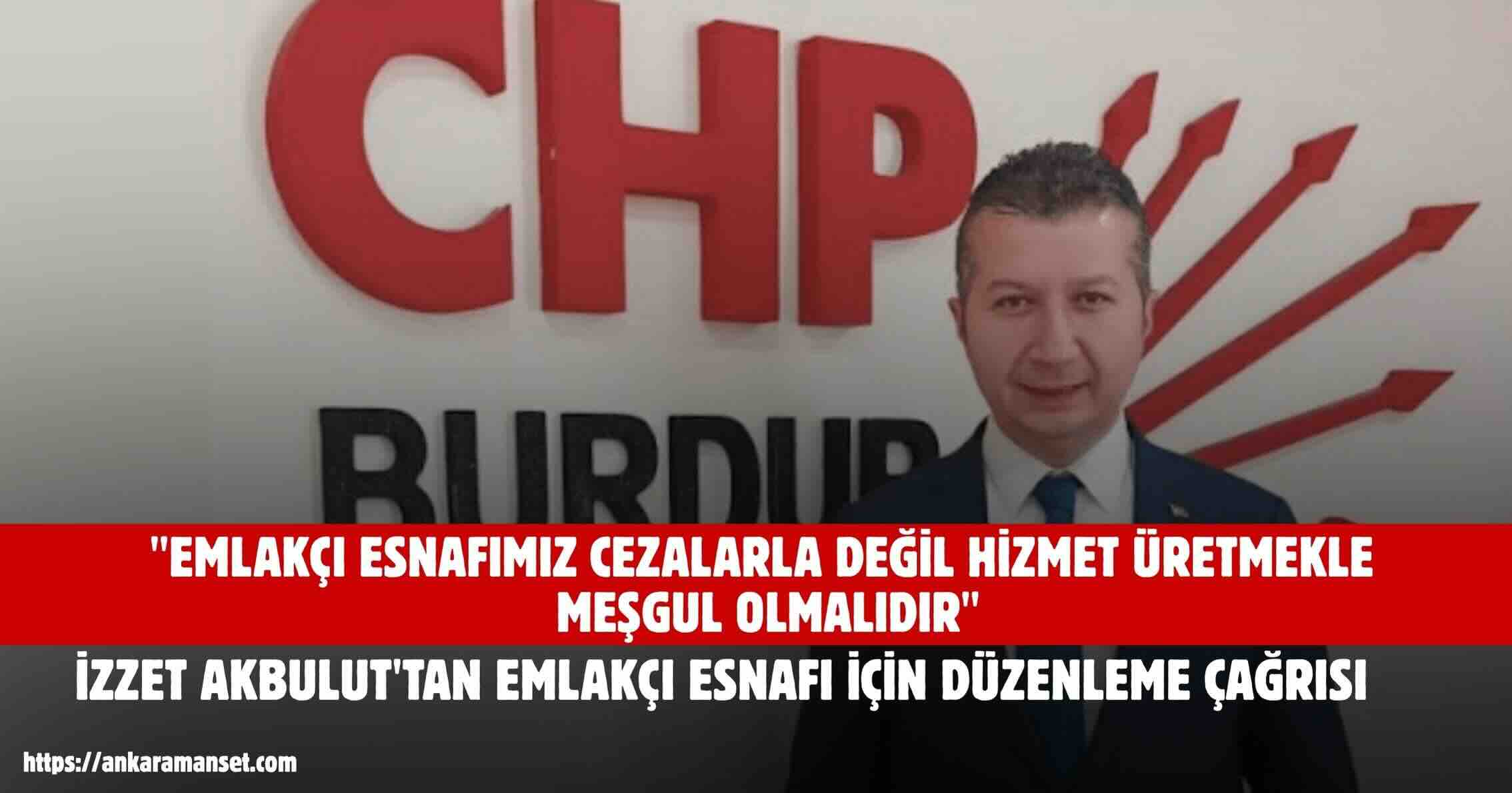 CHP Burdur Milletvekili İzzet Akbulut Emlakçı Esnafının Sorunlarını TBMM Gündemine Taşıdı