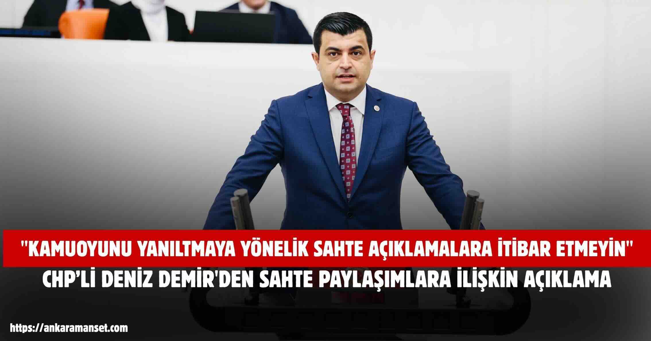 Deniz Demir: Kamuoyunu Yanıltmaya Yönelik Sahte Açıklamalara İtibar Etmeyin