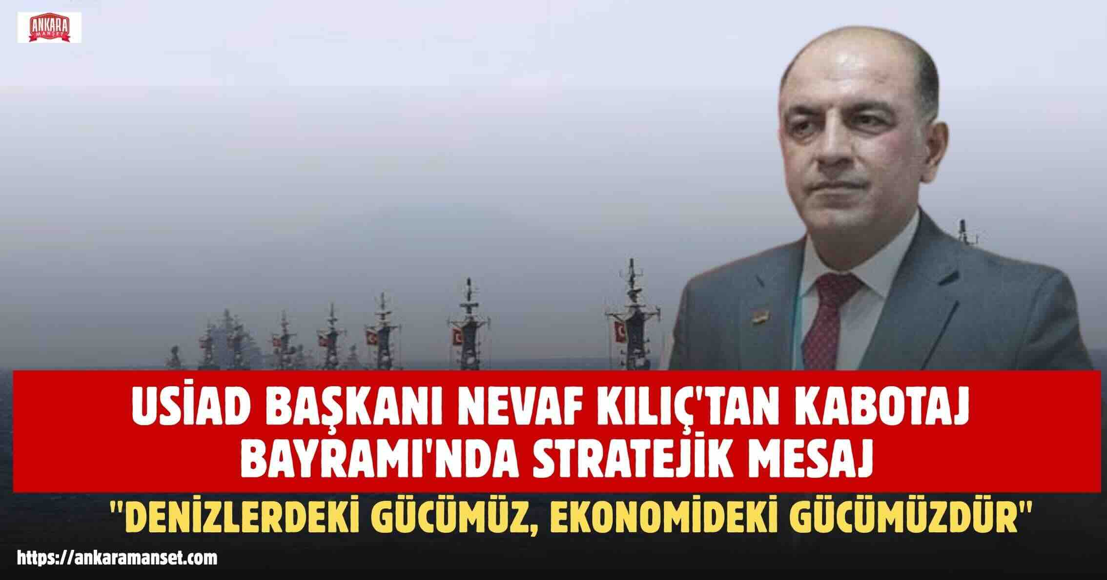 Nevaf Kılıç: “Kabotaj Kanunu, Türkiye’nin Üretim ve Ticaret Gücünü Denizlerle Buluşturan Tarihi Bir Kazanımdır”