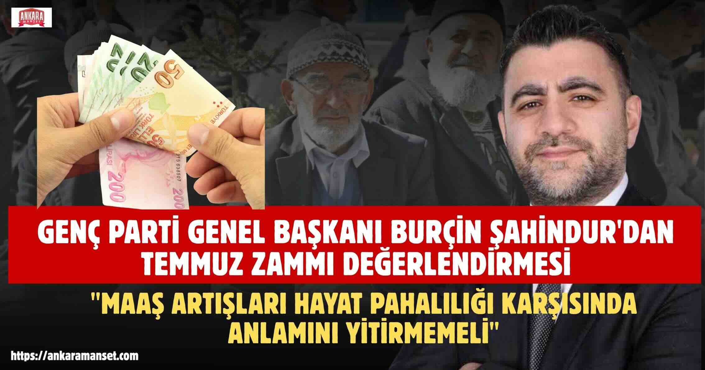 Burçin Şahindur: “Temmuz Zammı Geçim Sıkıntısını Hafifletmeli, Ekonomik Güveni Güçlendirmelidir”