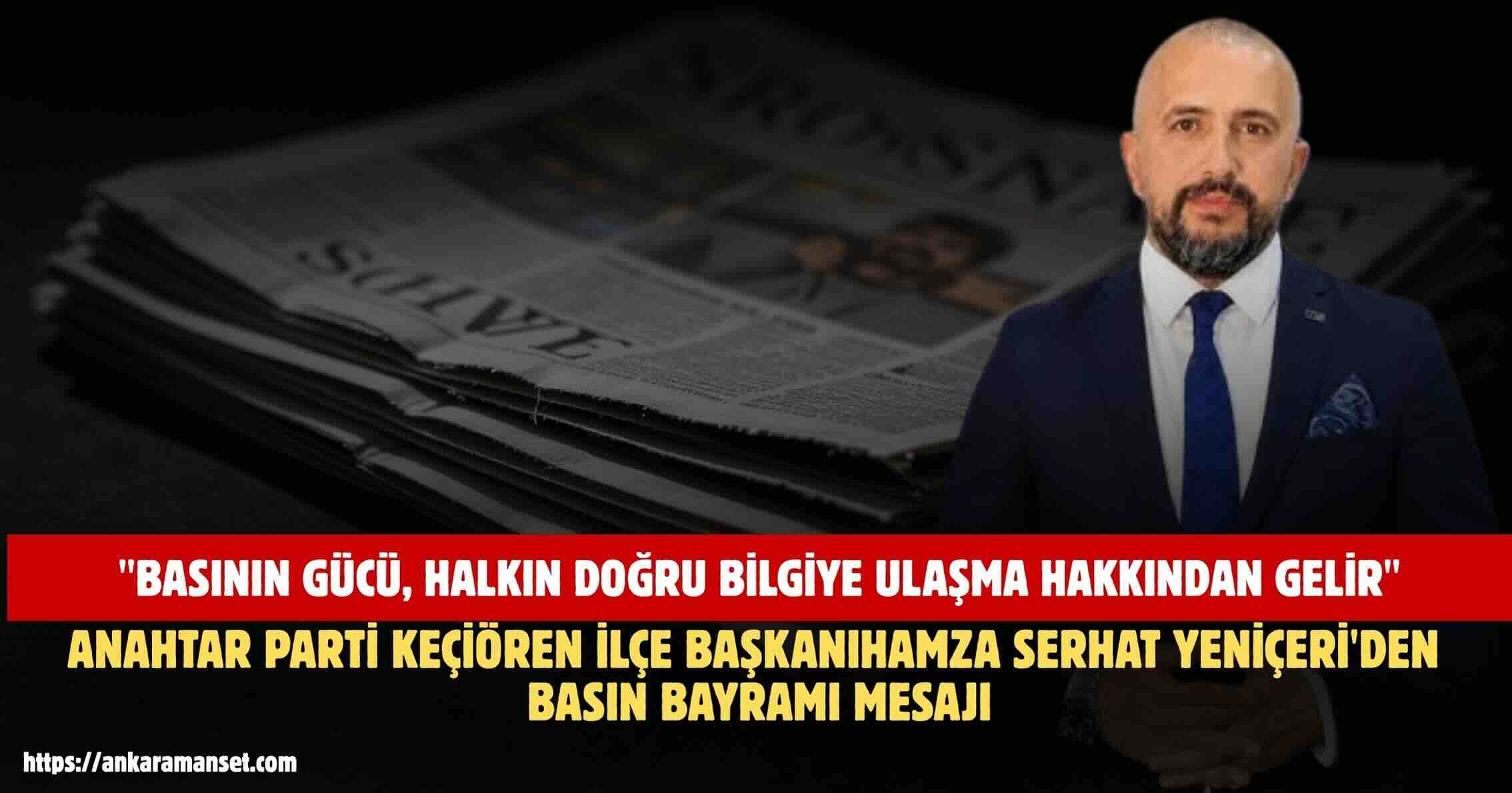 Hamza Serhat Yeniçeri: Basının Gücü, Halkın Doğru Bilgiye Ulaşma Hakkından Gelir