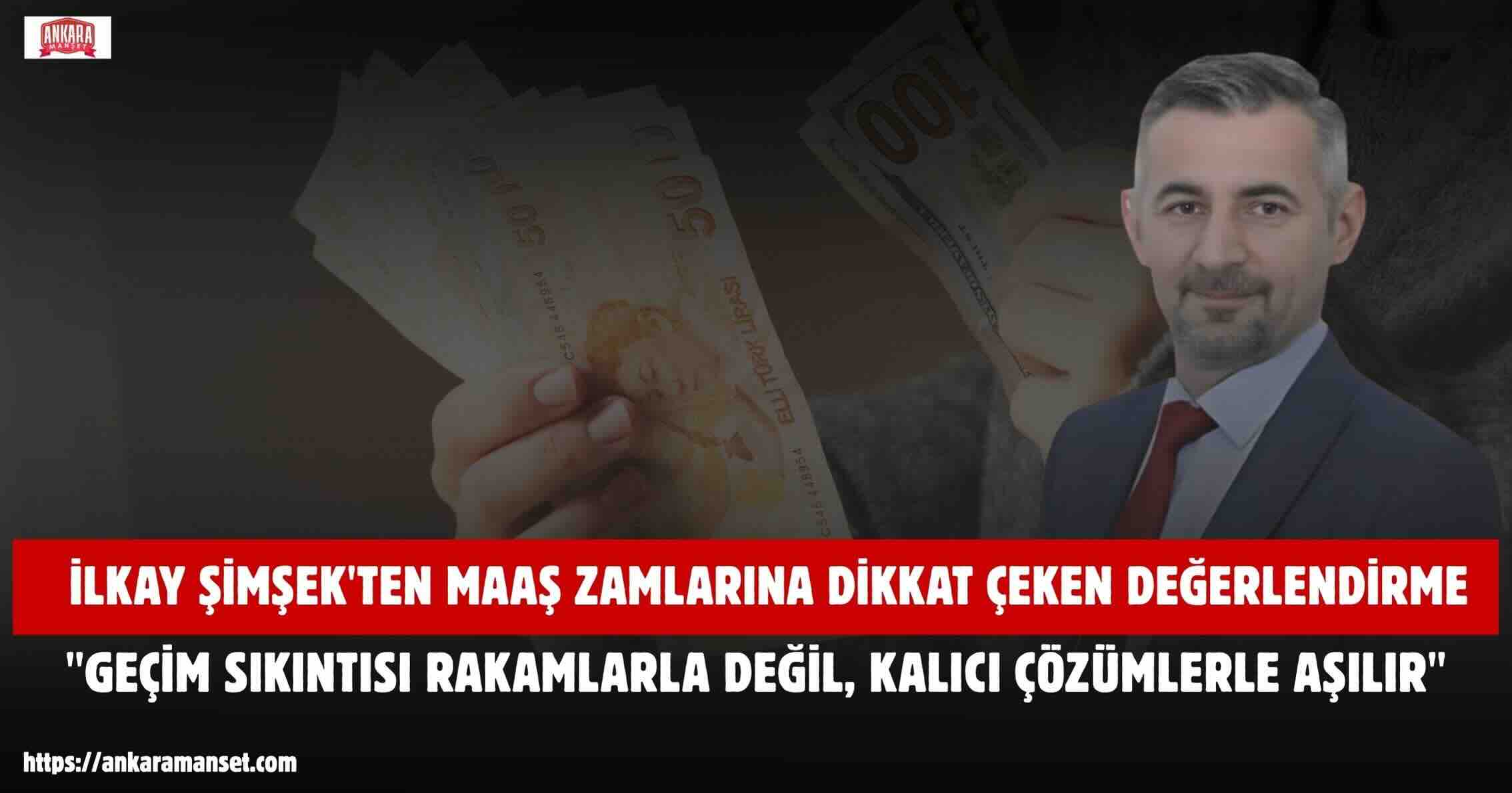 İlkay Şimşek: “Geçim Sıkıntısı Rakamlarla Değil, Kalıcı Çözümlerle Aşılır”