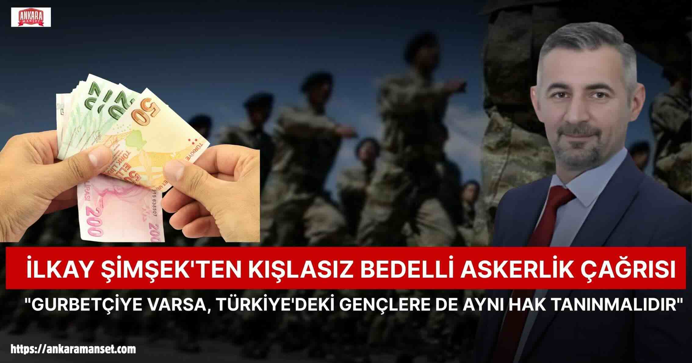 İlkay Şimşek: Kışlasız Bedelli Askerlik Gençler İçin Yeni Bir İmkân Olmalıdır