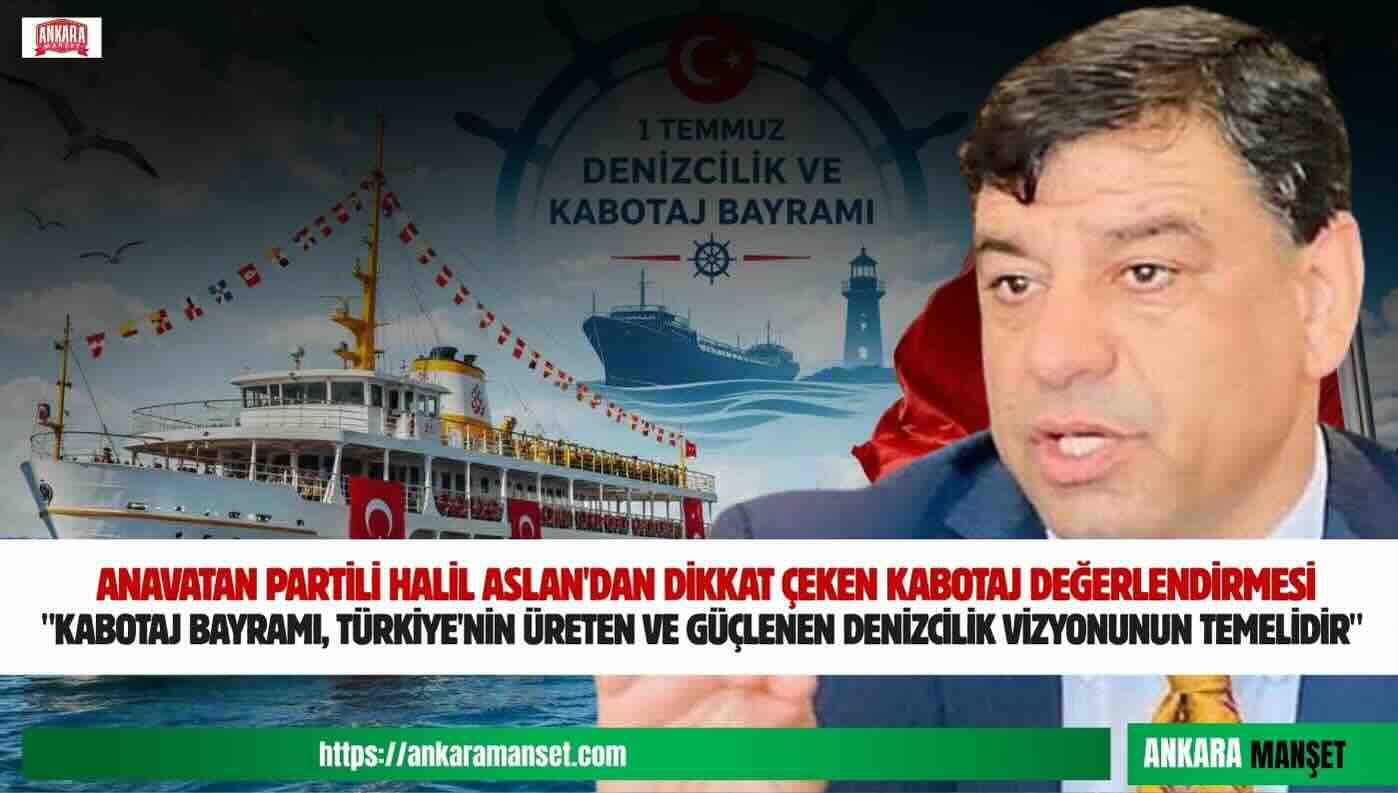Halil Aslan: “Kabotaj Bayramı, Türkiye’nin Üreten ve Güçlenen Denizcilik Vizyonunun Temelidir”