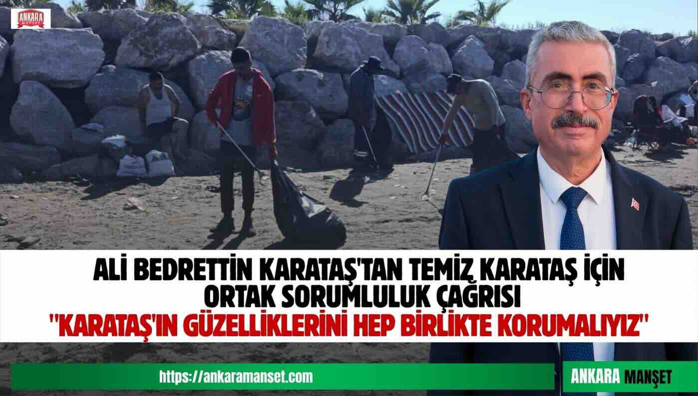 Ali Bedrettin Karataş: Karataş’ın Güzelliklerini Hep Birlikte Korumalıyız