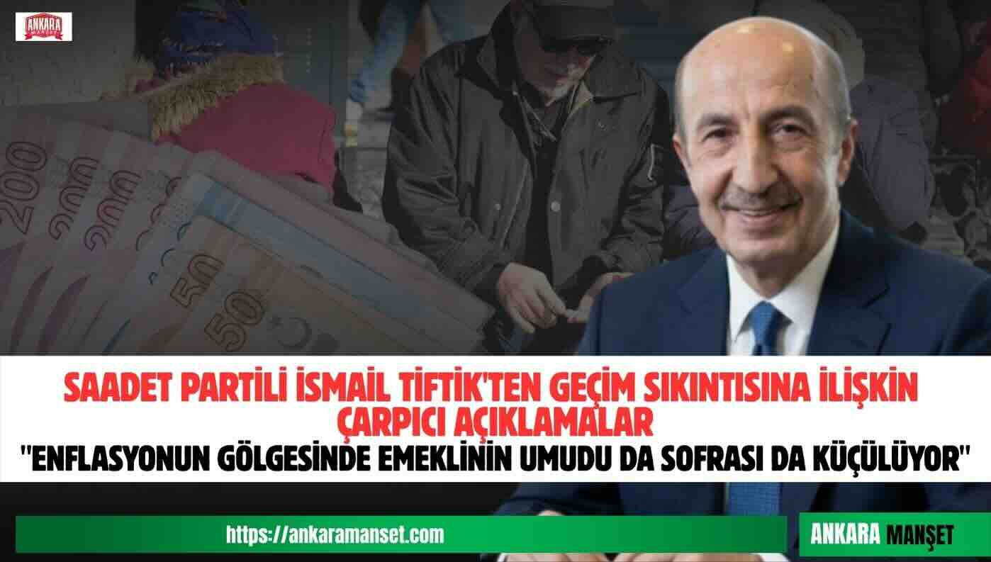 İsmail Tiftik: Enflasyonun Gölgesinde Emeklinin Umudu da Sofrası da Küçülüyor
