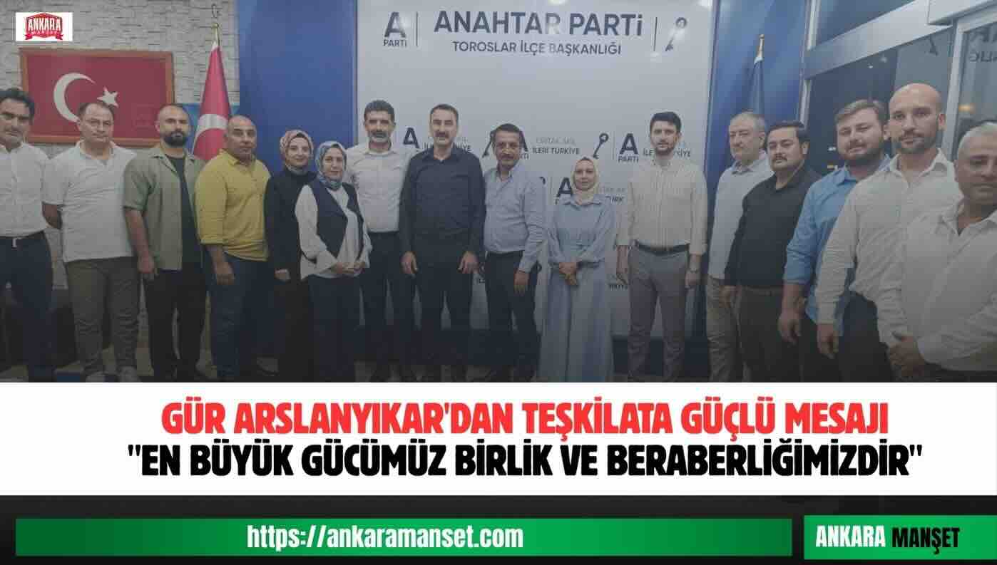 Gür Arslanyıkar’dan Teşkilata Birlik ve Beraberlik Mesajı