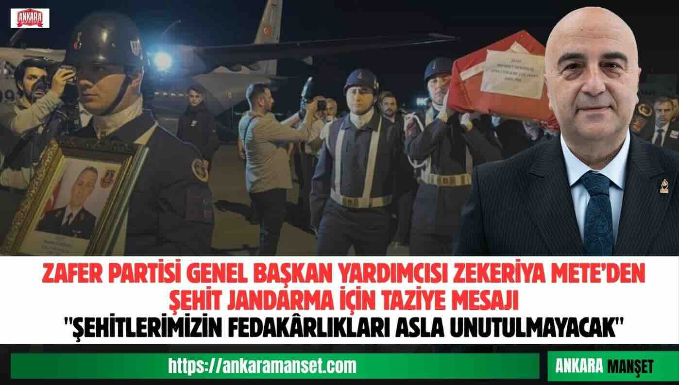 Zafer Partisi Genel Başkan Yardımcısı Zekeriya Mete’den Şehit Jandarma İçin Taziye Mesajı
