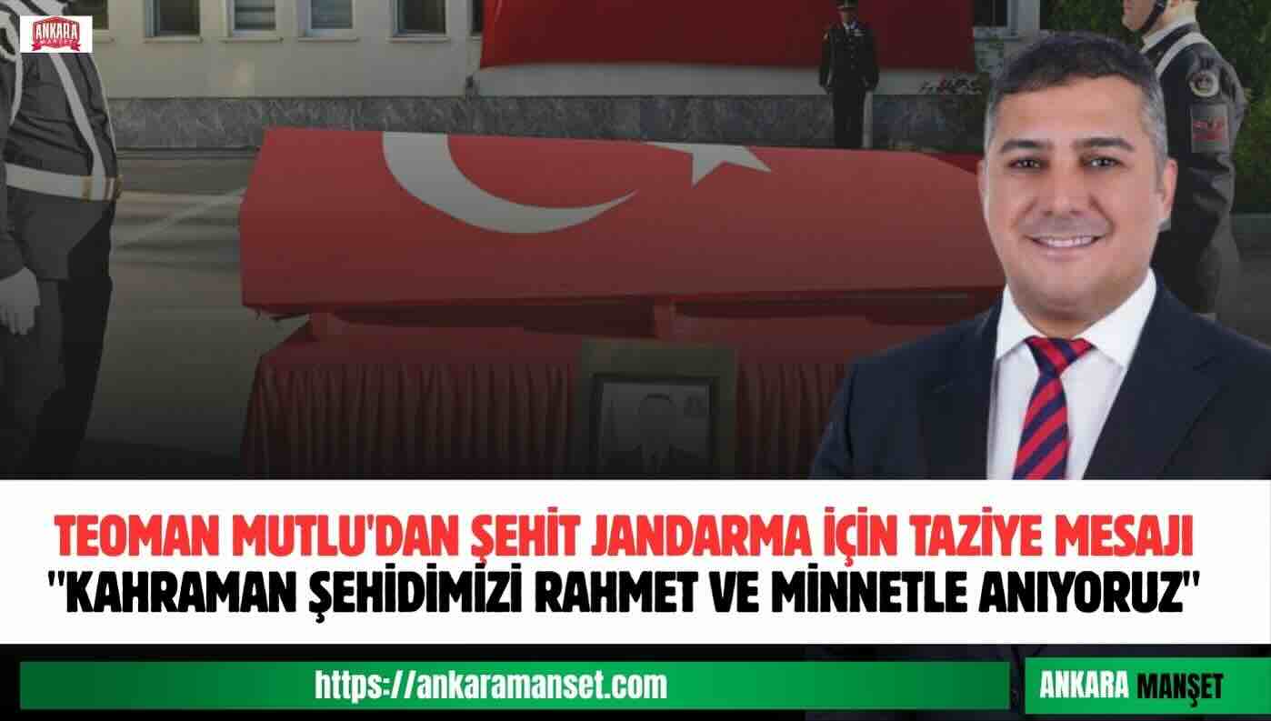 Yerli ve Milli Parti Genel Başkanı Teoman Mutlu’dan Şehit Jandarma İçin Taziye Mesajı