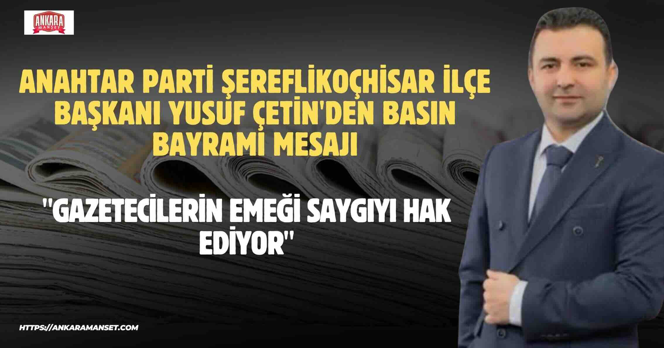 Yusuf Çetin: Basın, Halkın Doğru Bilgiye Ulaşmasında Temel Bir Görev Üstlenir