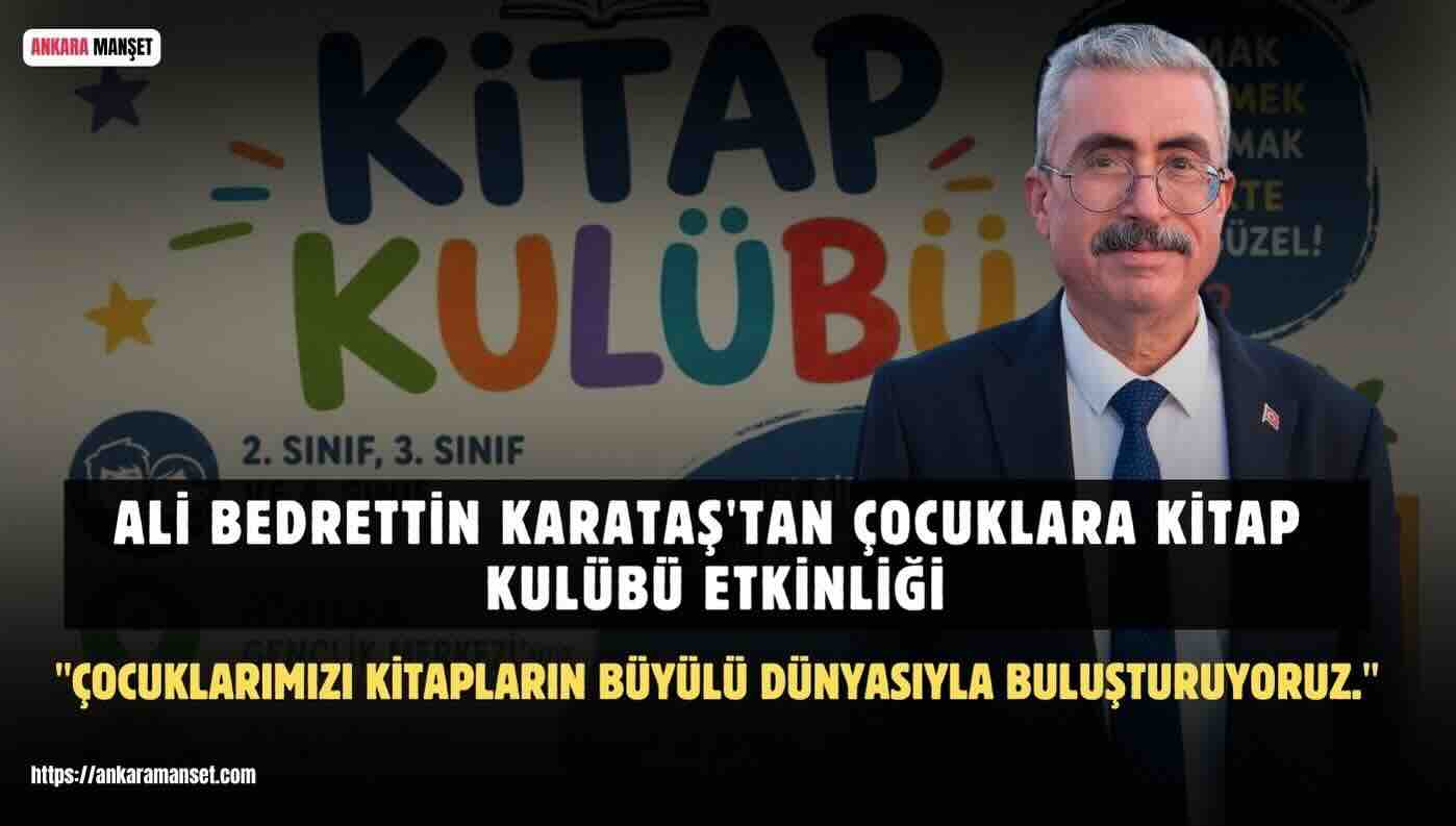 Ali Bedrettin Karataş: Çocuklarımızı Kitapların Büyülü Dünyasıyla Buluşturuyoruz