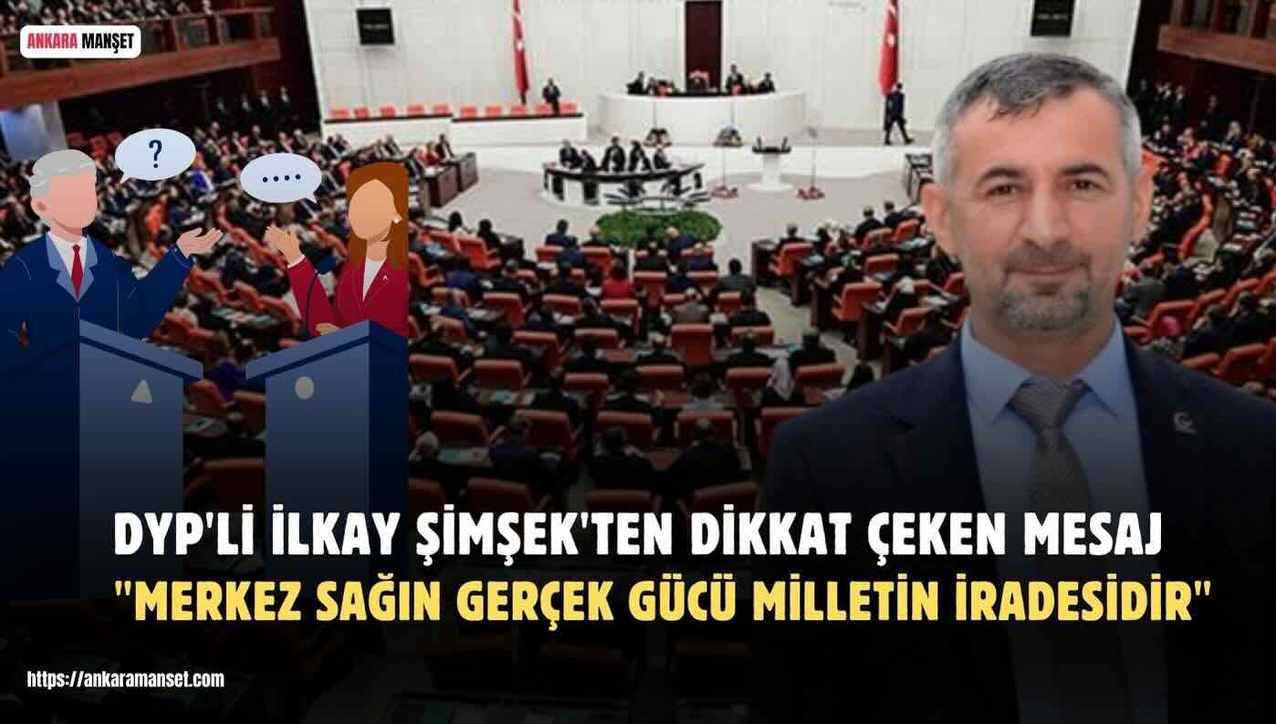İlkay Şimşek: Merkez Sağın Gerçek Gücü Milletin İradesidir