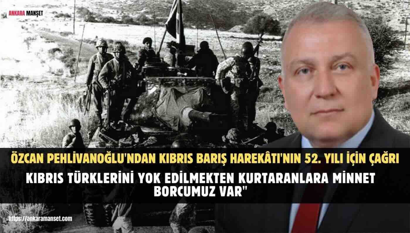 Özcan Pehlivanoğlu: Kıbrıs Barış Harekâtı’nın 52. Yılı Türk Dünyasında Şanına Yakışır Şekilde Anılmalıdır