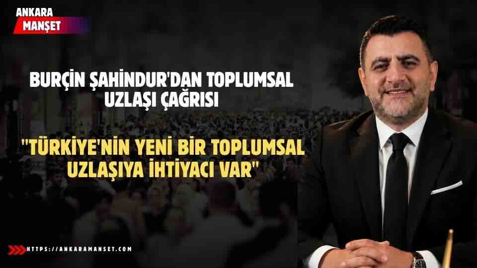 Burçin Şahindur: Türkiye’nin Yeni Bir Toplumsal Uzlaşıya İhtiyacı Var