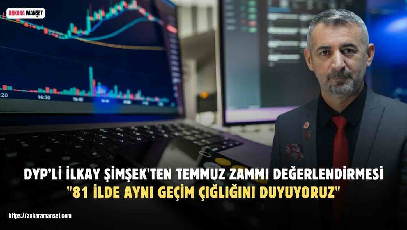İlkay Şimşek: “Temmuz Zammı Beklentisi, Türkiye’nin Dört Bir Yanındaki Geçim Mücadelesini Gözler Önüne Seriyor”