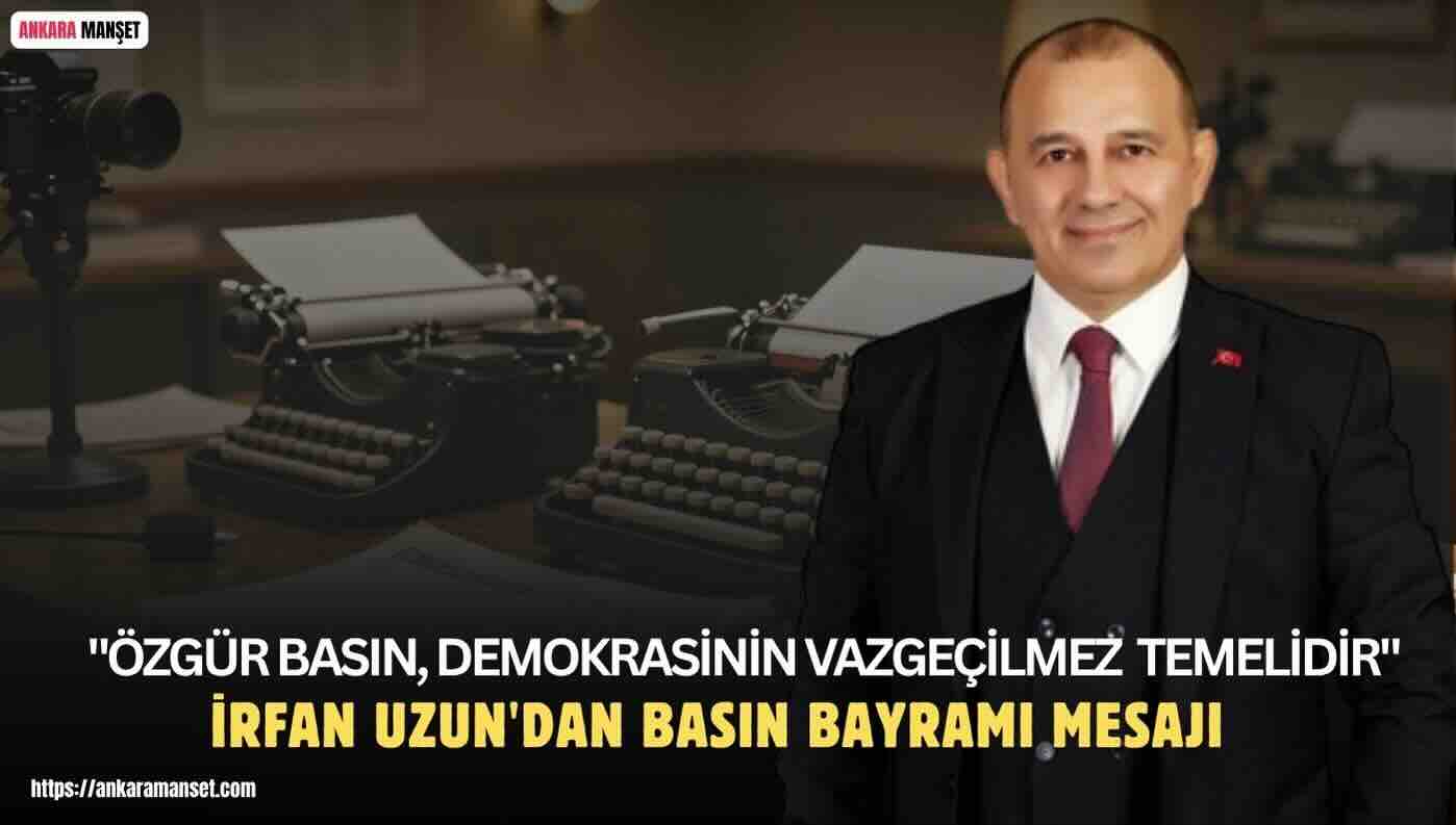 Türkiye İttifakı Cumhurbaşkanı Adayı İrfan Uzun’un 24 Temmuz Gazeteciler ve Basın Bayramı Mesajı
