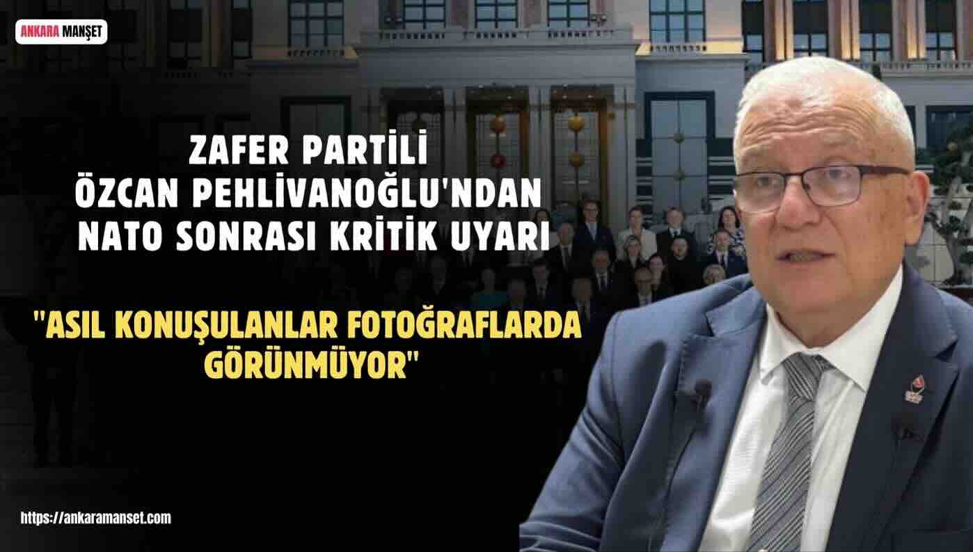 Özcan Pehlivanoğlu’ndan NATO Zirvesi Sonrası Uyarı