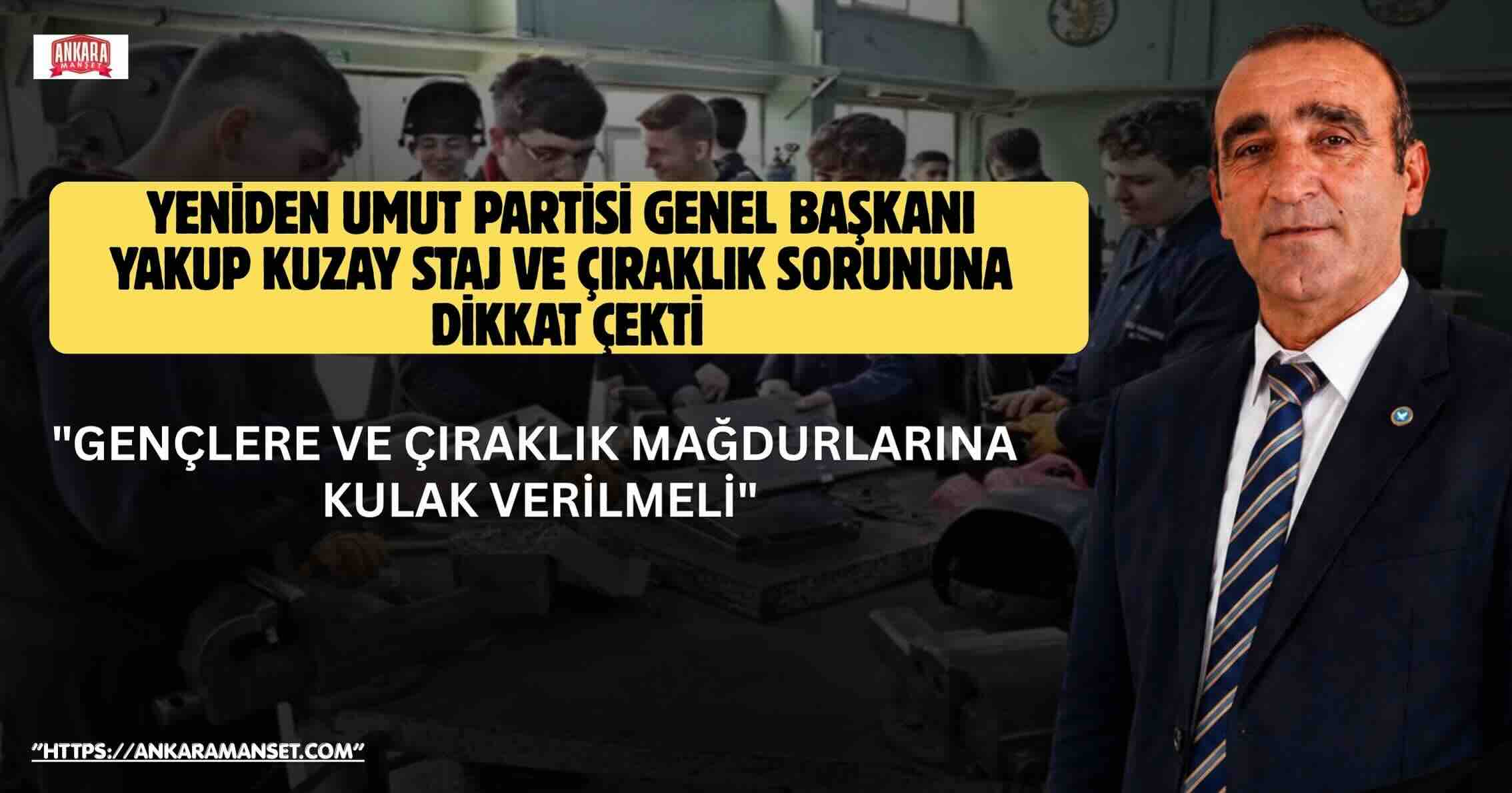 Yakup Kuzay: Gençlere ve Çıraklık Mağdurlarına Kulak Verilmeli