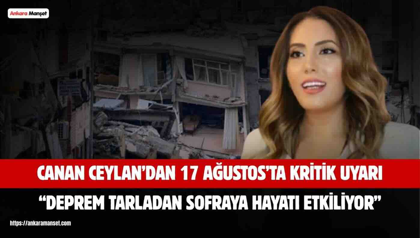 Canan Ceylan: Deprem yalnızca evleri değil, tarladan sofraya uzanan hayat zincirini de vuruyor