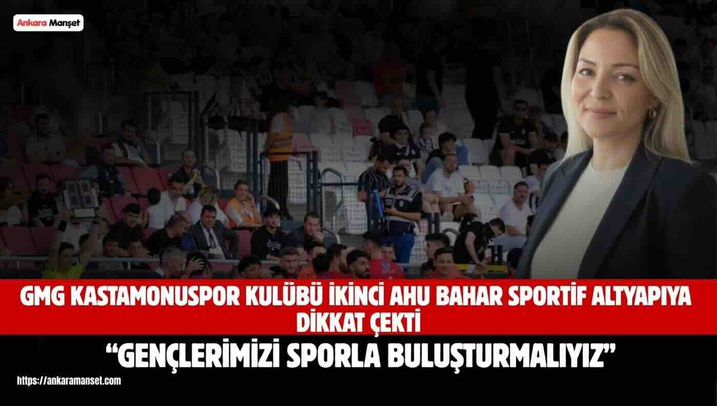 Ahu Bahar: Gençlerimizin Hayallerine Sahip Çıkmalıyız
