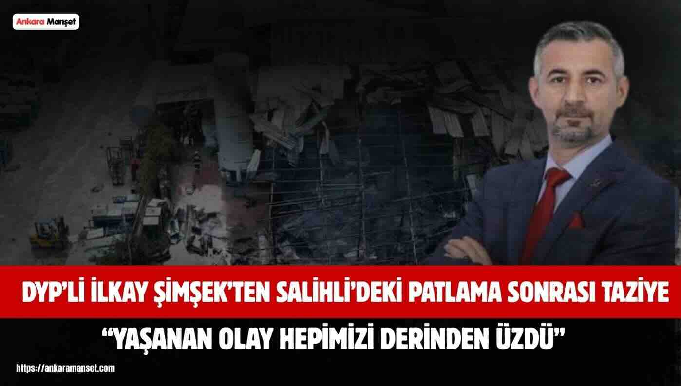 İlkay Şimşek: Salihli’deki Patlamada Hayatını Kaybedenlere Allah’tan Rahmet Diliyorum