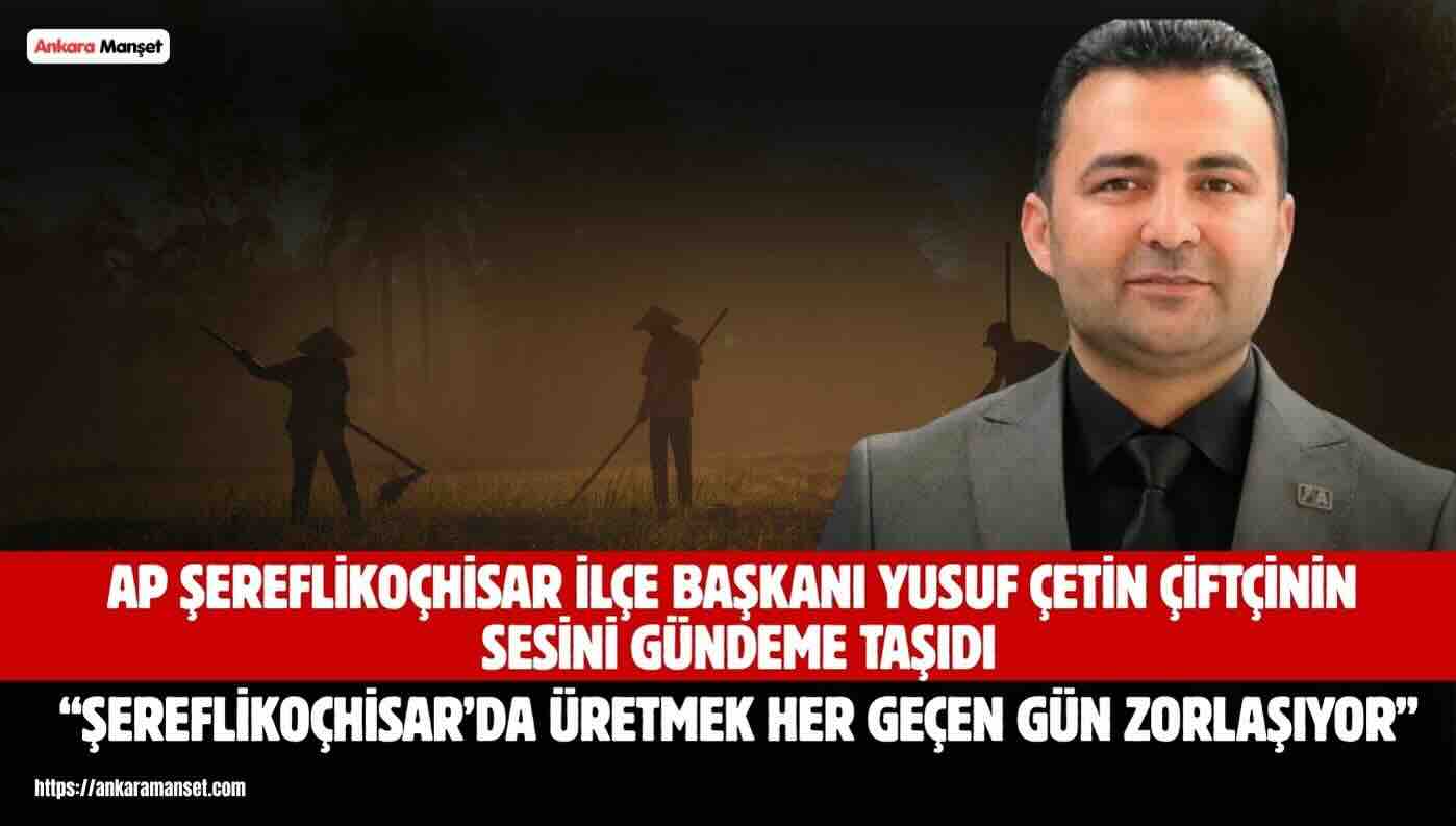 Şereflikoçhisar’da çiftçi üretmekte zorlanıyor