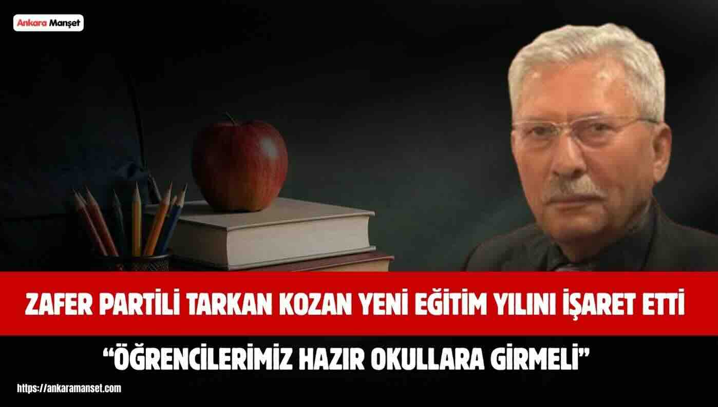 Zafer Partili Tarkan Kozan, Yeni Eğitim Yılına Sorunlarla Girilmemeli