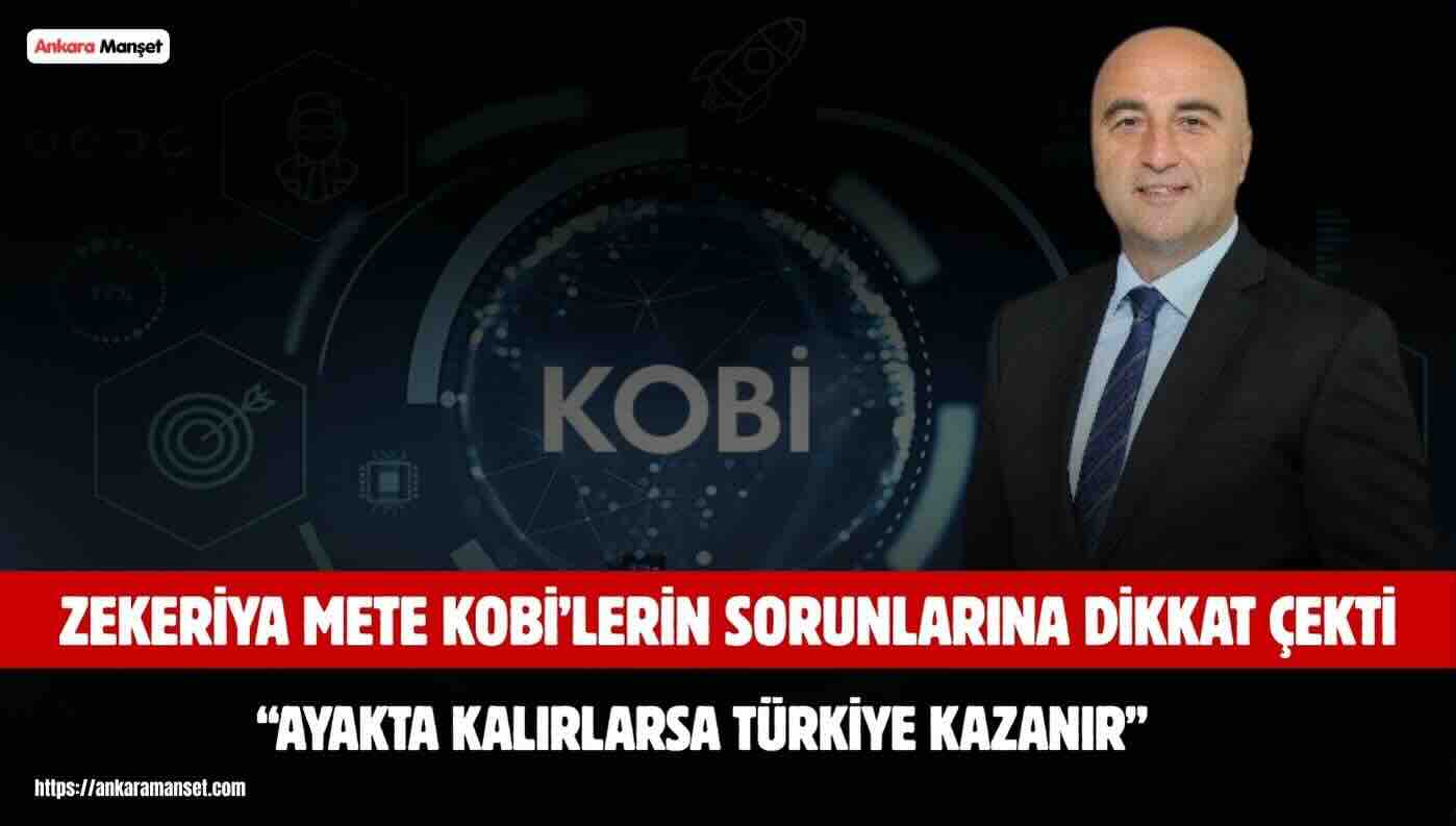 Zekeriya Mete KOBİ Ayakta Kalırsa Türkiye Kazanır