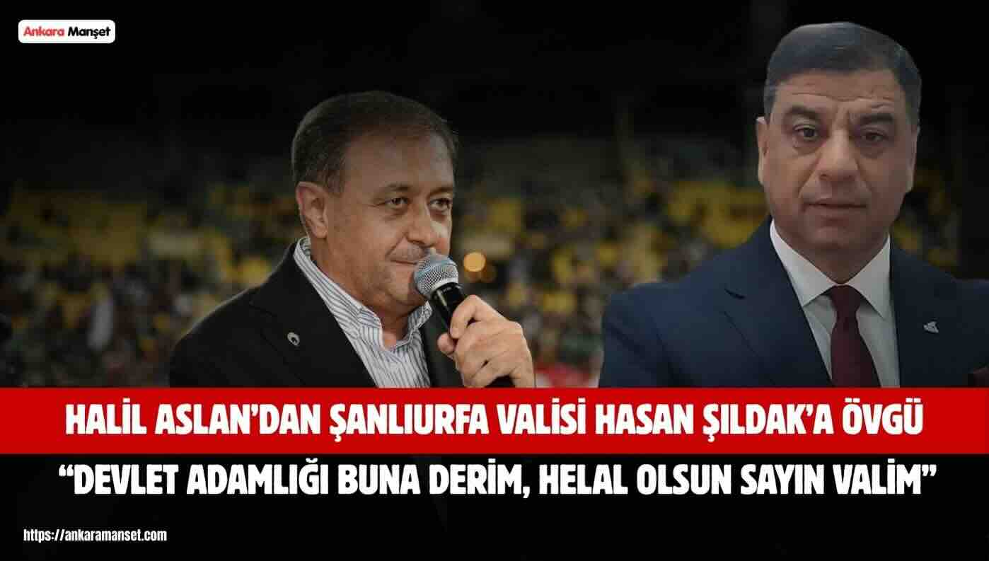 Halil Aslan: Devlet Adamlığı Buna Derim Helal Olsun Sayın Valim