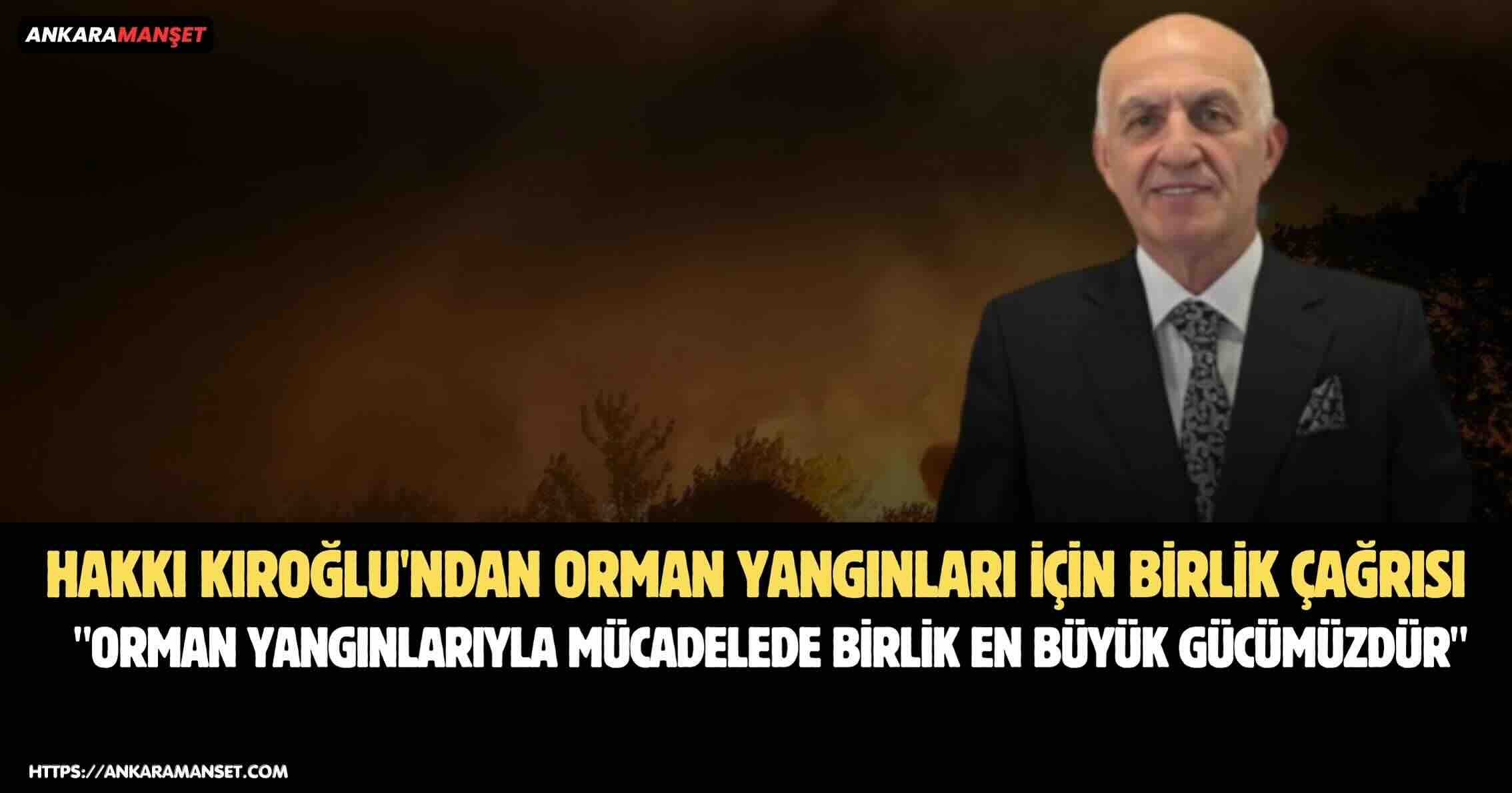 Hakkı Kıroğlu: Orman Yangınlarıyla Mücadelede Birlik Ve Dayanışma En Büyük Gücümüzdür