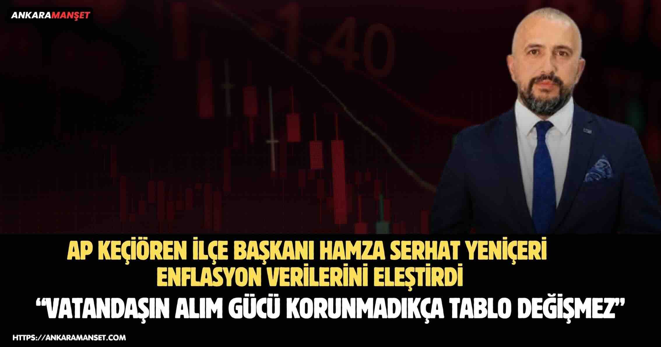 Hamza Serhat Yeniçeri: Açıklanan Enflasyon Vatandaşın Yaşadığı Hayat Pahalılığını Anlatmıyor
