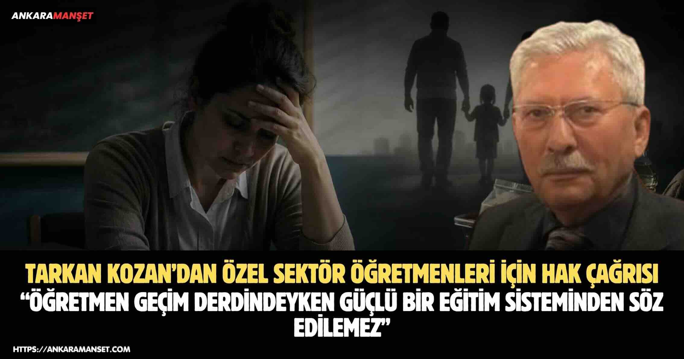 Tarkan Kozan Öğretmen Geçinemiyorsa Eğitim Güçlenemez