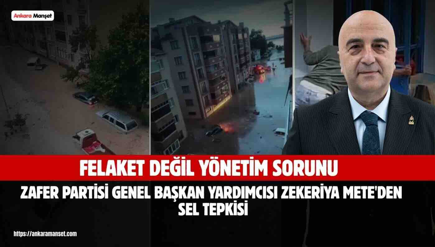 Zekeriya Mete: Sel Felaketi, Altyapı İhmallerinin ve Plansız Yönetimin Sonucudur