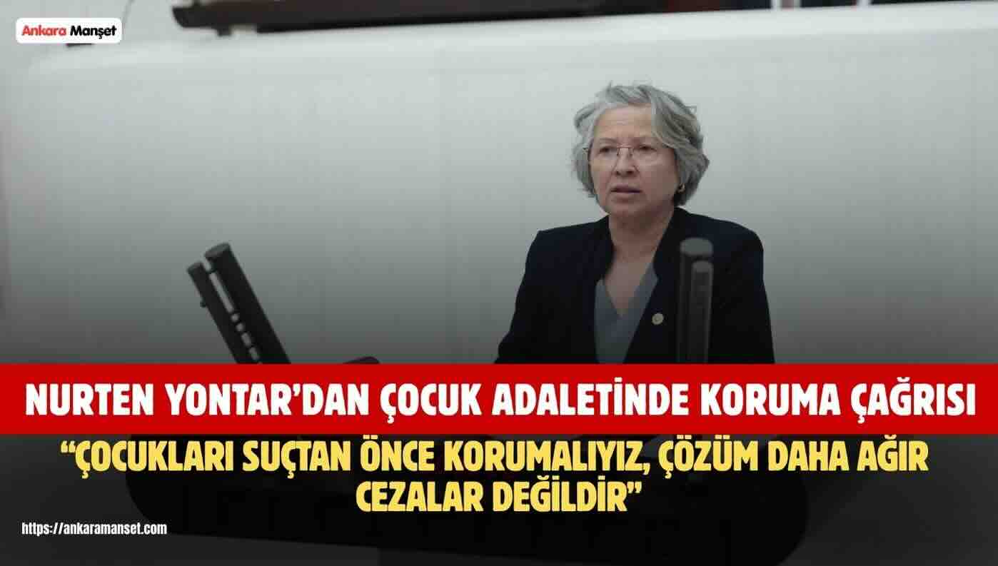 CHP’li Nurten Yontar: “Çocukları Suçtan Önce Koruyan Güçlü Bir Sosyal Devlete İhtiyacımız Var”