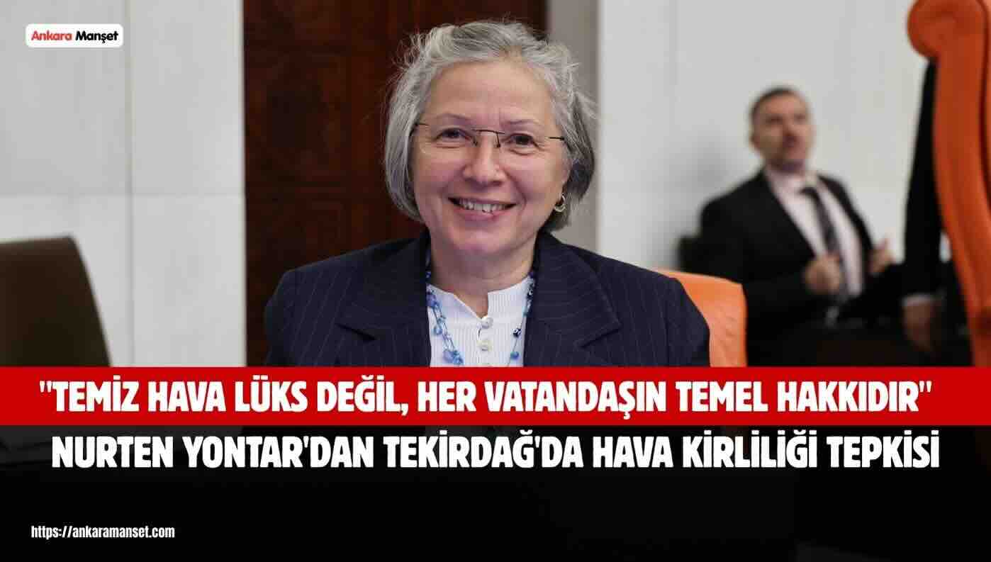 Nurten Yontar: “Temiz Hava Lüks Değil, Her Vatandaşın Temel Hakkıdır”