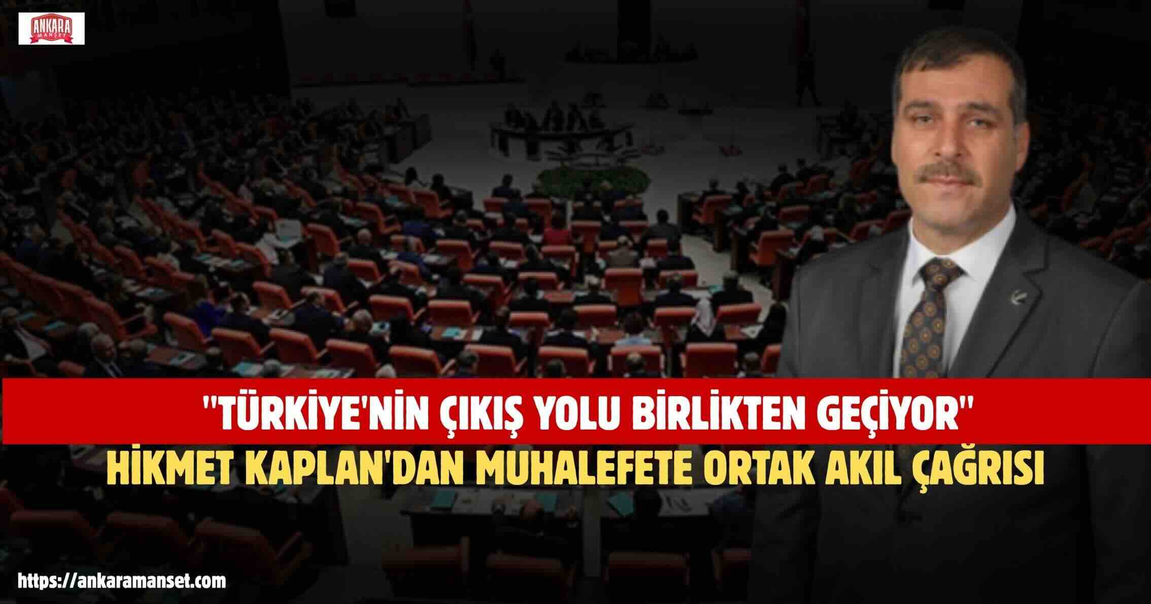 Hikmet Kaplan: “Muhalefetin ortak akılda buluşması Türkiye’nin geleceği açısından önemlidir”
