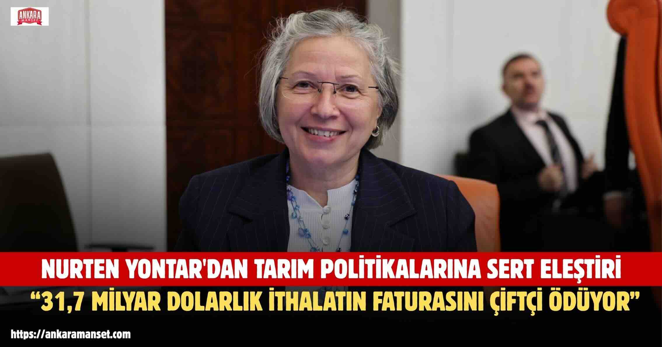 CHP’li Nurten Yontar: “31,7 Milyar Dolarlık İthalatın Bedelini Çiftçimiz Ödüyor”
