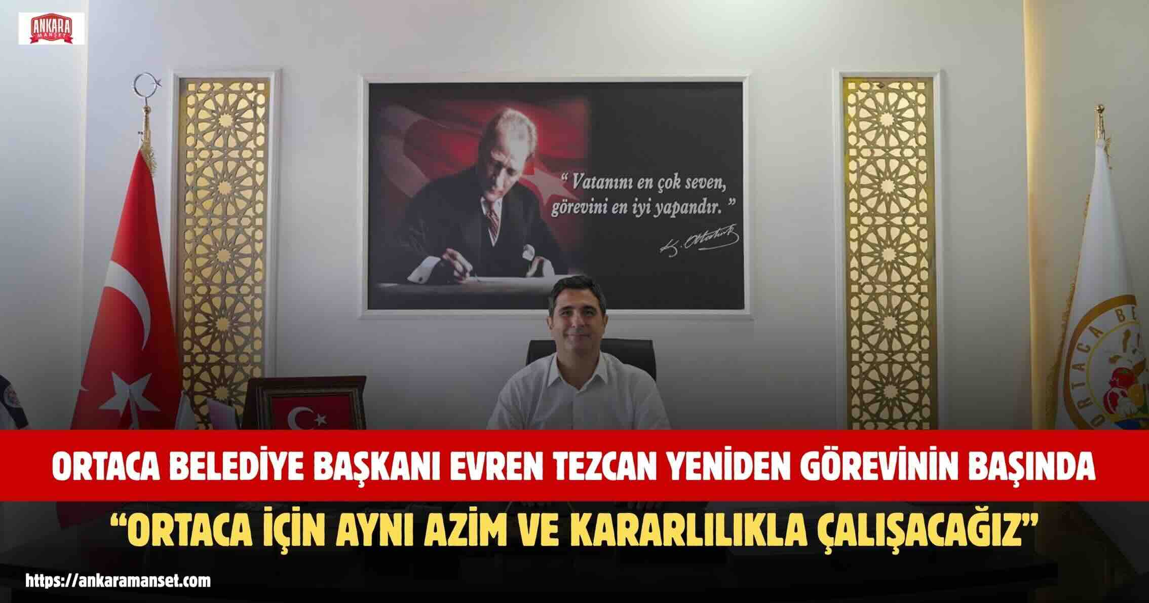 Başkan Tezcan: Yeniden Görevimin Başındayım