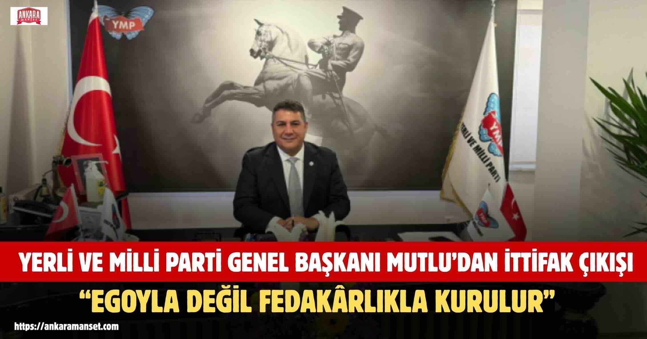 Teoman Mutlu: İttifak Ego İle Değil Fedakârlıkla Kurulur